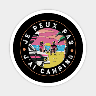 Je Peux Pas J'ai Camping idee cadeau campeur Magnet